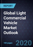 Global Light Commercial Vehicle Market Outlook, 2020- Product Image