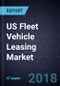 US Fleet Vehicle Leasing Market, Forecast to 2020 - Product Thumbnail Image