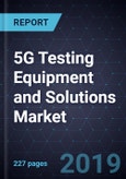 5G Testing Equipment and Solutions Market, Forecast to 2024- Product Image