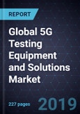 Global 5G Testing Equipment and Solutions Market, Forecast to 2024- Product Image