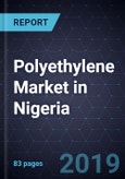 Analysis of Polyethylene Market in Nigeria, Forecast to 2023- Product Image