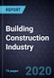Business Model Innovations in the Building Construction Industry, 2020 - Product Thumbnail Image