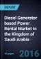 Diesel Generator based Power Rental Market in the Kingdom of Saudi Arabia - Product Thumbnail Image