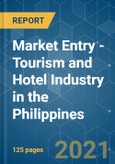Market Entry - Tourism and Hotel Industry in the Philippines - Growth, Trends, COVID-19 Impact, and Forecasts (2021 - 2026)- Product Image