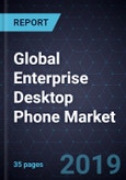 Global Enterprise Desktop Phone Market- Product Image