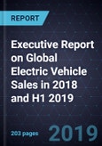 Executive Report on Global Electric Vehicle (EVs) Sales in 2018 and H1 2019- Product Image