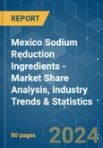 Mexico Sodium Reduction Ingredients - Market Share Analysis, Industry Trends & Statistics, Growth Forecasts 2019 - 2029- Product Image