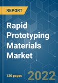 Rapid Prototyping Materials Market - Growth, Trends, COVID-19 Impact, and Forecasts (2022 - 2027)- Product Image