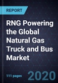 RNG Powering the Global Natural Gas Truck and Bus Market, 2020-2030- Product Image