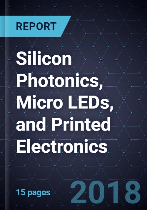 Advancements in Silicon Photonics, Micro LEDs, and Printed Electronics
