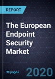 The European Endpoint Security Market, 2020- Product Image