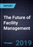 The Future of Facility Management (FM), Forecast to 2025- Product Image