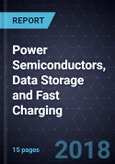 Advancements in Power Semiconductors, Data Storage and Fast Charging- Product Image