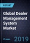 Global Dealer Management System Market, Forecast to 2025 - Product Thumbnail Image