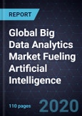 Global Big Data Analytics Market Fueling Artificial Intelligence, 2020- Product Image