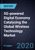 5G-powered Digital Economy Catalyzing the Global Wireless Technology Market, 2020 - 2024- Product Image
