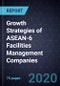 Analysis of the Growth Strategies of ASEAN-6 Facilities Management Companies, Forecast to 2025 - Product Thumbnail Image