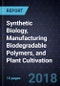 Innovations in Synthetic Biology, Manufacturing Biodegradable Polymers, and Plant Cultivation - Product Thumbnail Image