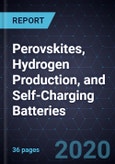 Innovations in Perovskites, Hydrogen Production, and Self-Charging Batteries- Product Image