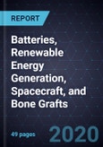 Innovations in Batteries, Renewable Energy Generation, Spacecraft, and Bone Grafts- Product Image