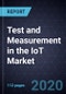 Growth Opportunities in Test and Measurement in the IoT Market, Forecast to 2025 - Product Thumbnail Image