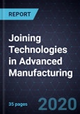 Growth Opportunities of Joining Technologies in Advanced Manufacturing- Product Image