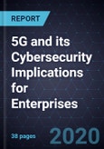 5G and its Cybersecurity Implications for Enterprises- Product Image