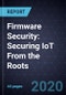 Firmware Security: Securing IoT From the Roots - Product Thumbnail Image