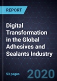Digital Transformation in the Global Adhesives and Sealants Industry, 2020- Product Image