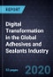 Digital Transformation in the Global Adhesives and Sealants Industry, 2020 - Product Thumbnail Image