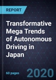 Transformative Mega Trends of Autonomous Driving in Japan, 2020- Product Image