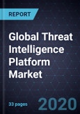 Global Threat Intelligence Platform Market, 2020- Product Image