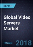 Global Video Servers Market, Forecast to 2023- Product Image