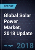Global Solar Power Market, 2018 Update- Product Image