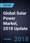 Global Solar Power Market, 2018 Update - Product Thumbnail Image