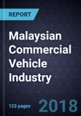 Strategic Analysis of Malaysian Commercial Vehicle Industry, Forecast to 2025- Product Image