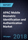 APAC Mobile Biometric Identification and Authentication Market, Forecast to 2021- Product Image
