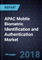 APAC Mobile Biometric Identification and Authentication Market, Forecast to 2021 - Product Thumbnail Image