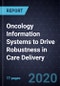 Oncology Information Systems to Drive Robustness in Care Delivery, Forecast to 2024 - Product Thumbnail Image