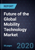 Strategic Insight into the Future of the Global Mobility Technology Market- Product Image