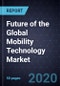 Strategic Insight into the Future of the Global Mobility Technology Market - Product Thumbnail Image