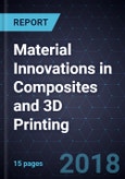 Material Innovations in Composites and 3D Printing- Product Image