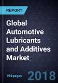 Analysis of Global Automotive Lubricants and Additives Market, Forecast to 2024- Product Image