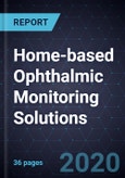 Home-based Ophthalmic Monitoring Solutions, 2020- Product Image