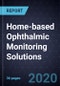 Home-based Ophthalmic Monitoring Solutions, 2020 - Product Thumbnail Image