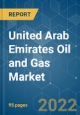 United Arab Emirates Oil and Gas Market - Growth, Trends, COVID-19 Impact, and Forecasts (2022 - 2027)- Product Image