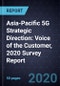 Asia-Pacific 5G Strategic Direction: Voice of the Customer, 2020 Survey Report - Product Thumbnail Image