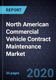 North American Commercial Vehicle Contract Maintenance Market, 2020- Product Image