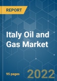 Italy Oil and Gas Market - Growth, Trends, COVID-19 Impact, and Forecasts (2022 - 2027)- Product Image