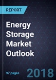 Energy Storage Market Outlook, 2018- Product Image